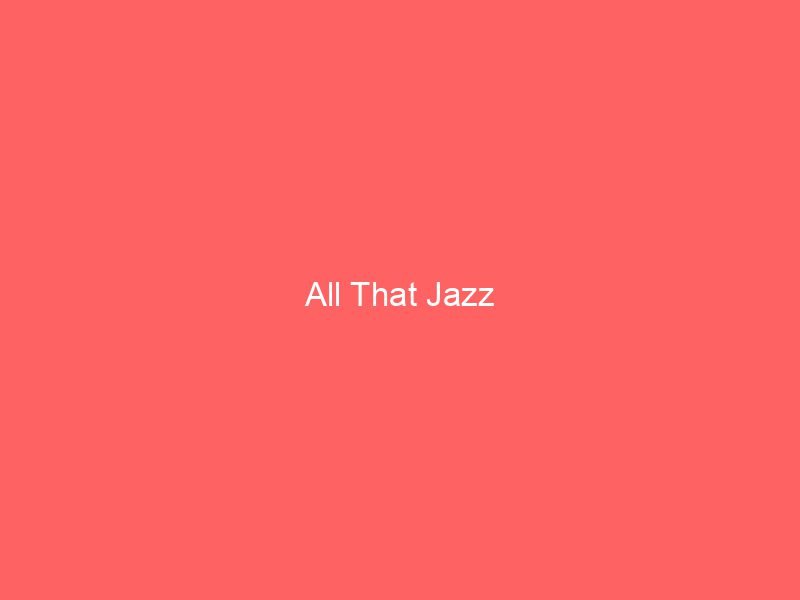 All That Jazz