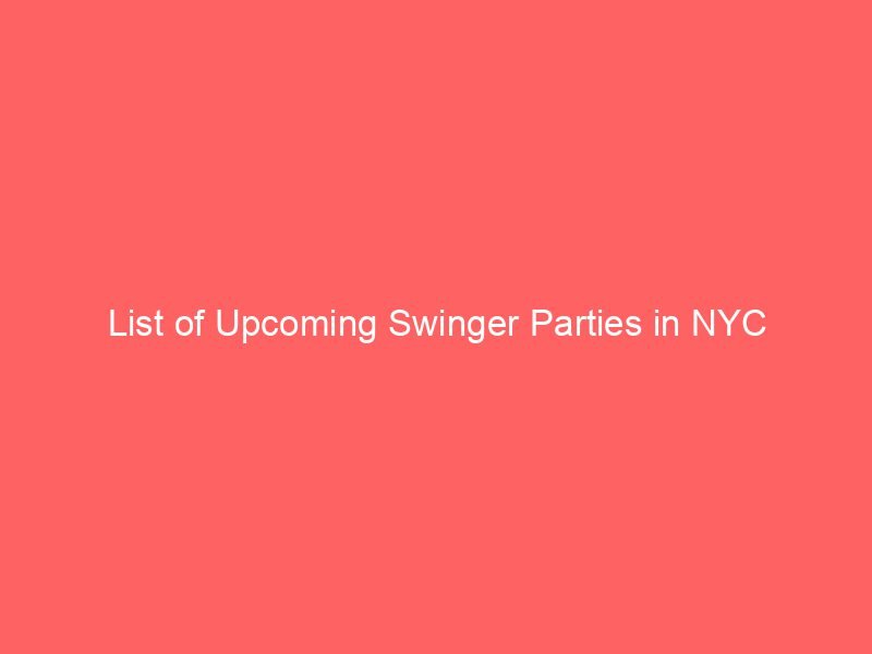 List of Upcoming Swinger Parties in NYC