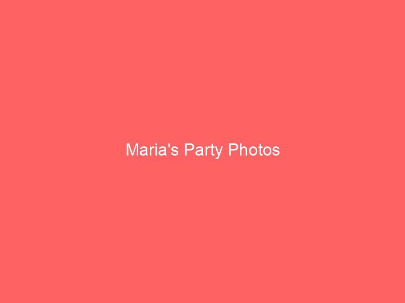 Maria's Party Photos