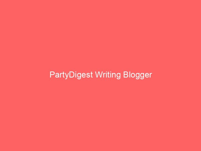 PartyDigest Writing Blogger