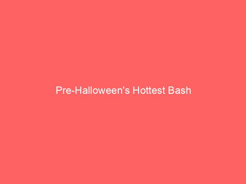 Pre-Halloween's Hottest Bash