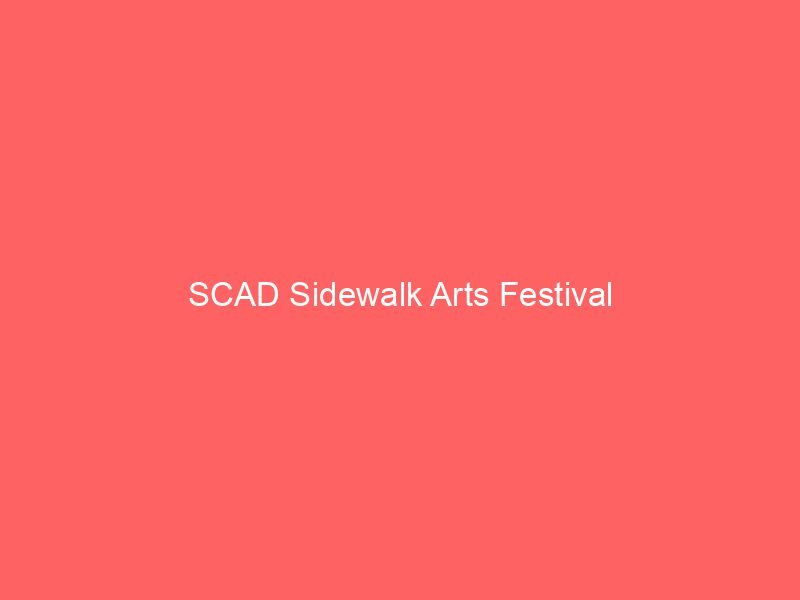 SCAD Sidewalk Arts Festival