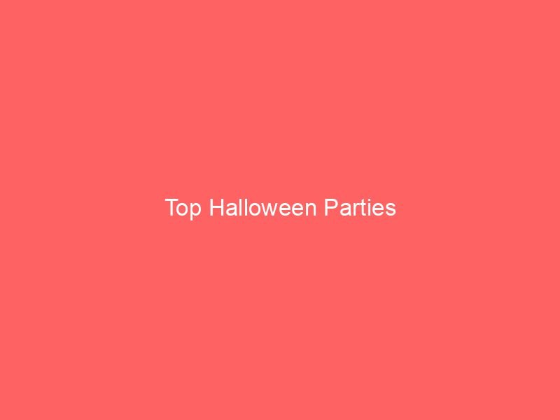 Top Halloween Parties