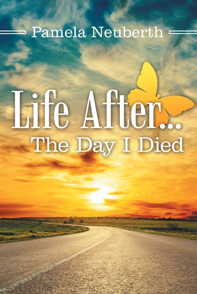 Life After… The Day I Died, by Pamela Neuberth